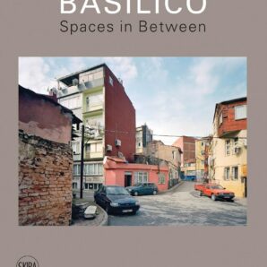 Basilico. Spaces in Between