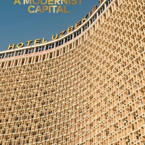 Tashkent: A Modernist Capital