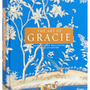 The Art Of Gracie: Handpainted Wallpapers, Timeless Rooms