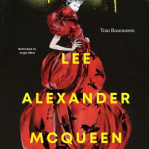 Lee Alexander McQueen: The Illustrated World of a Fashion Visionary