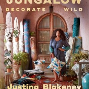 Jungalow: Decorate Wild. Justina Blakeney