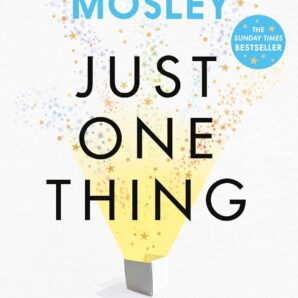 Just One Thing: How simple changes can transform your life