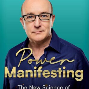 Power Manifesting: The New Science of Getting What You Want