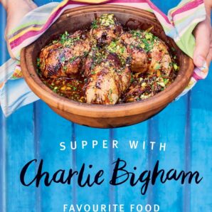 Supper with Charlie Bigham: Favourite food for family & friends