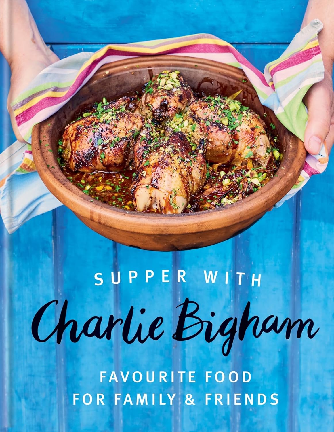Supper with Charlie Bigham: Favourite food for family & friends