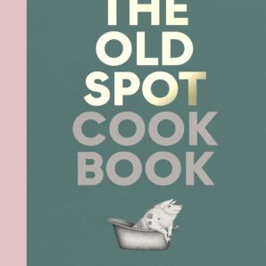 The Old Spot Cookbook: A Decade at Dublin's Favourite Gastropub