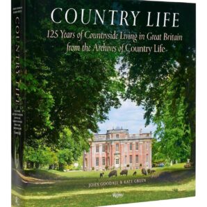Country Life: 125 Years of Countryside Living in Great Britain from the Archives of Country Life