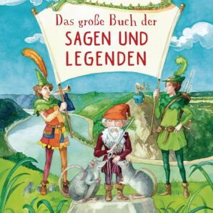Leger: Das grosse Buch der Sagen und Legenden für Kinder