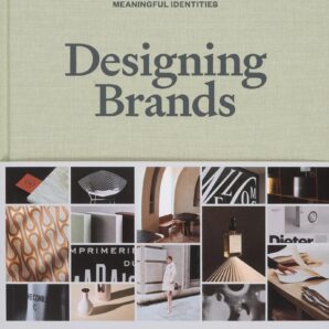 Designing Brands. A Collaborative Approach to Creating Meaningful Brand Identities