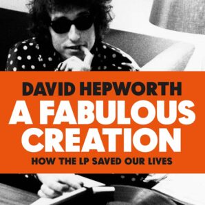 A Fabulous Creation: How the LP Saved Our Lives