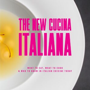 The New Cucina Italiana: What to Eat, What to Cook, and Who to Know in Italian Cuisine Today