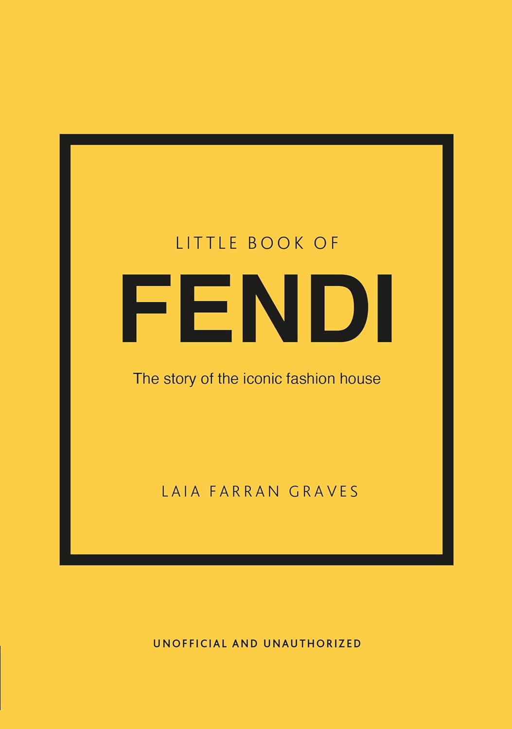 Little Book of Fendi: The Story of the Iconic Fashion House