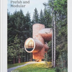 Prefab and Modular: Prefabricated Houses and Modular Architecture