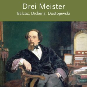 Drei Meister. Balzac, Dickens, Dostojewski