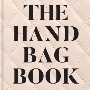 The Handbag Book: 400 Designer Bags That Changed Fashion