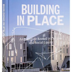 Building In Place. Architecture rooted in context and social equity