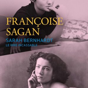 Sarah Bernhardt, le rire incassable
