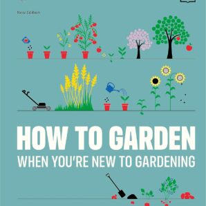 RHS How to Garden When You're New to Gardening: The Basics for Absolute Beginners