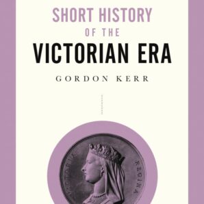 A Pocket Essential Short History of the Victorian Era