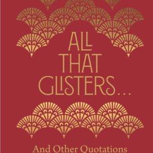 All That Glisters… & Other Quotations You Should Know