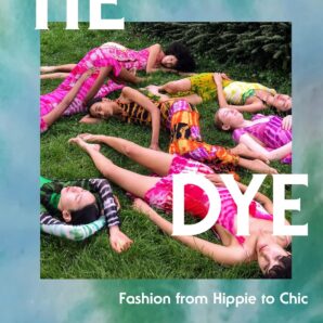 Tie Dye: Fashion From Hippie to Chic