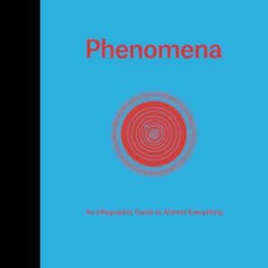 Phenomena: An Infographic Guide to Almost Everything
