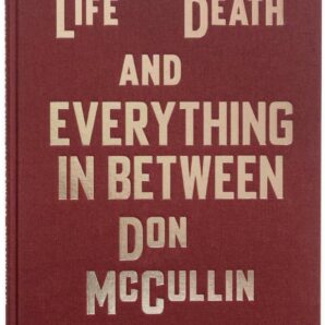 Life, Death and Everything in Between by Don McCullin