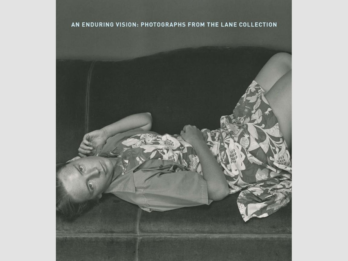 An Enduring Vision: Photographs from the Lane Collection