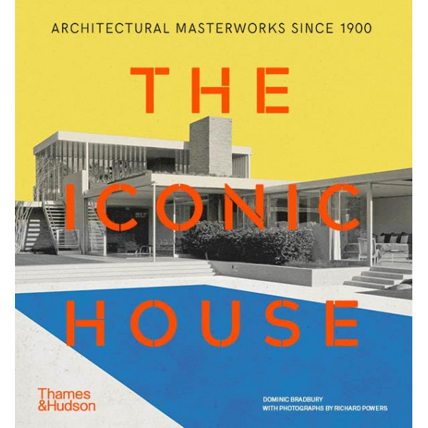 The Iconic House: Architectural Masterworks Since 1900