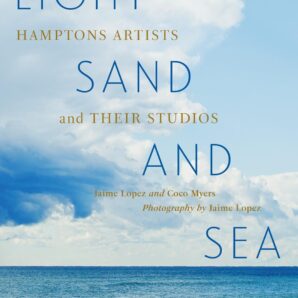 Light, Sand, and Sea: Hamptons Artists and Their Studios