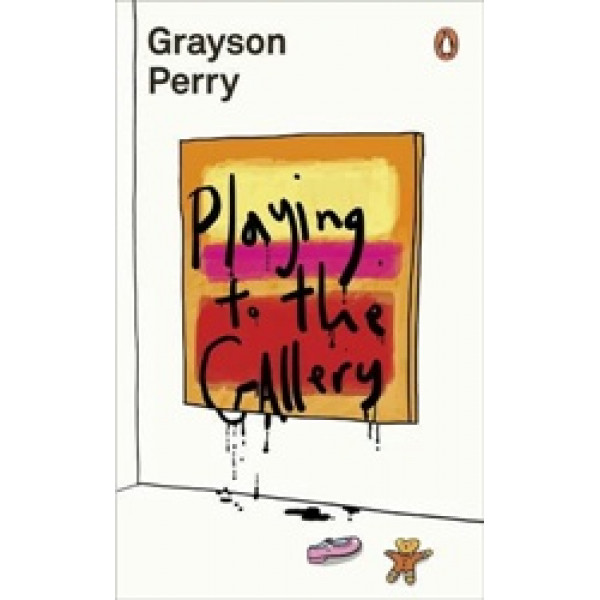 Playing to the Gallery: Helping Contemporary Art in its Struggle to Be Understood