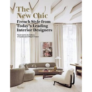 The New Chic: French Style from Today's Leading Designers