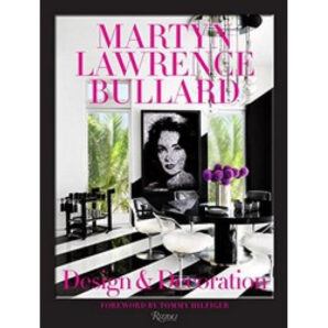 Martyn Lawrence Bullard: Design and Decoration