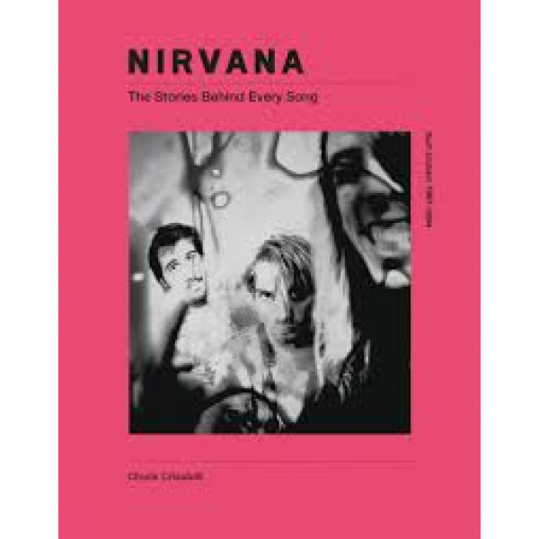 Nirvana - The Stories Behind Every Song