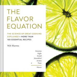 The Flavor Equation: The Science of Great Cooking in 114 Essential Recipes