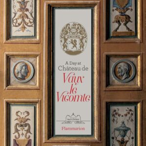 A Day at Château de Vaux-le-Vicomte