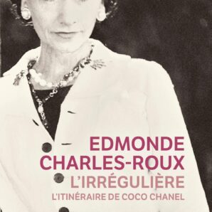 L'Irrégulière ou mon itinéraire Coco Chanel
