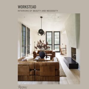 Workstead: Interiors of Beauty and Necessity