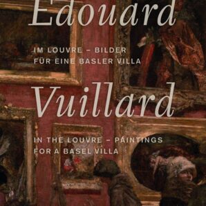Edouard Vuillard. In the Louvre: Paintings for a Basel Villa