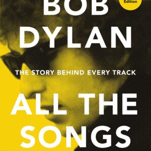 Bob Dylan All the Songs