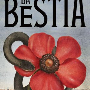 La Bestia: Novela galardonada con el Premio Planeta