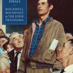 Enduring Ideals: Rockwell, Roosevelt and the Four Freedoms
