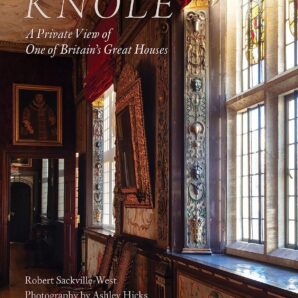 Knole: A Private View of One of Britain's Great Houses