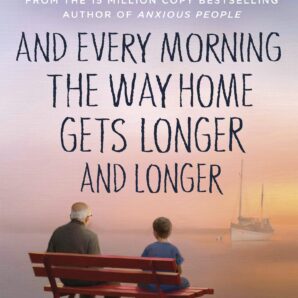 And Every Morning the Way Home Gets Longer and Longer