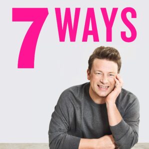 Jamie Oliver. 7 Ways: Easy Ideas for Every Day of the Week