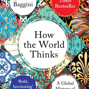 How the World Thinks: A Global History of Philosophy