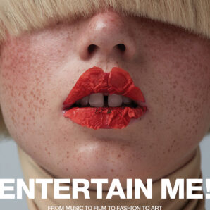 Entertain Me! From music to film to fashion to art