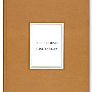 Rose Tarlow: Three Houses