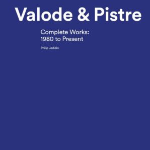 Valode & Pistre: Complete Works: 1980 to Present