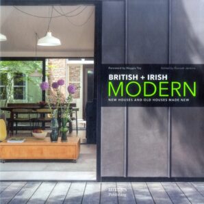 British + Irish Modern - New Houses and Old Houses Made New
